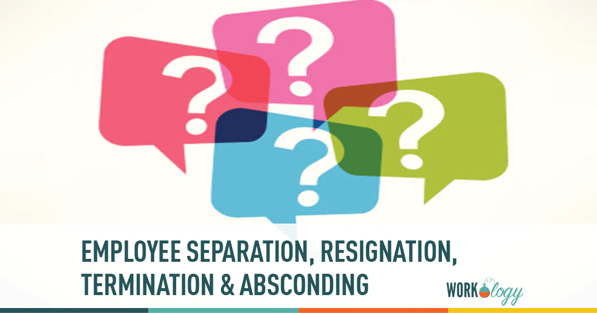 employee separation, resignation, termination, absconding