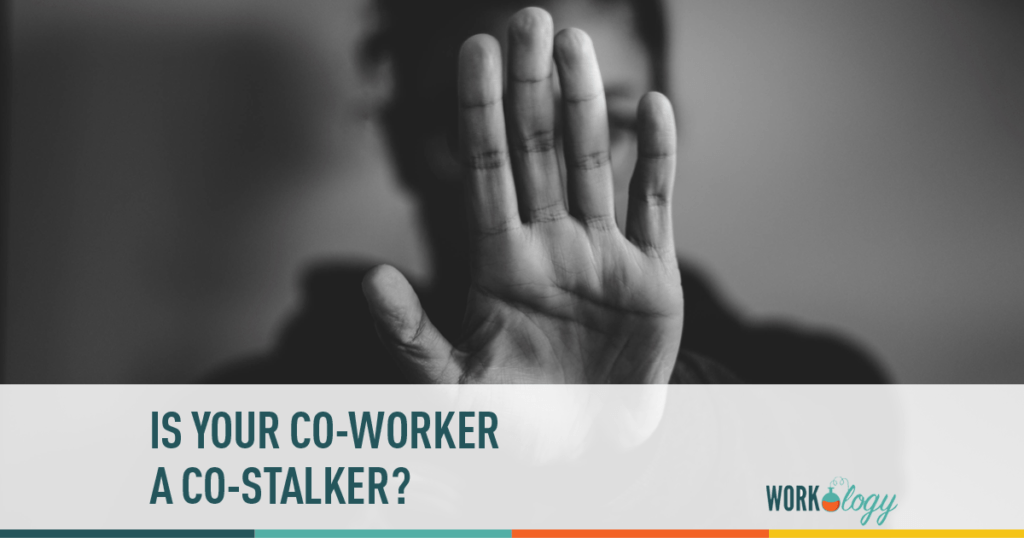 Advice for When your Co-Worker Becomes a Stalker