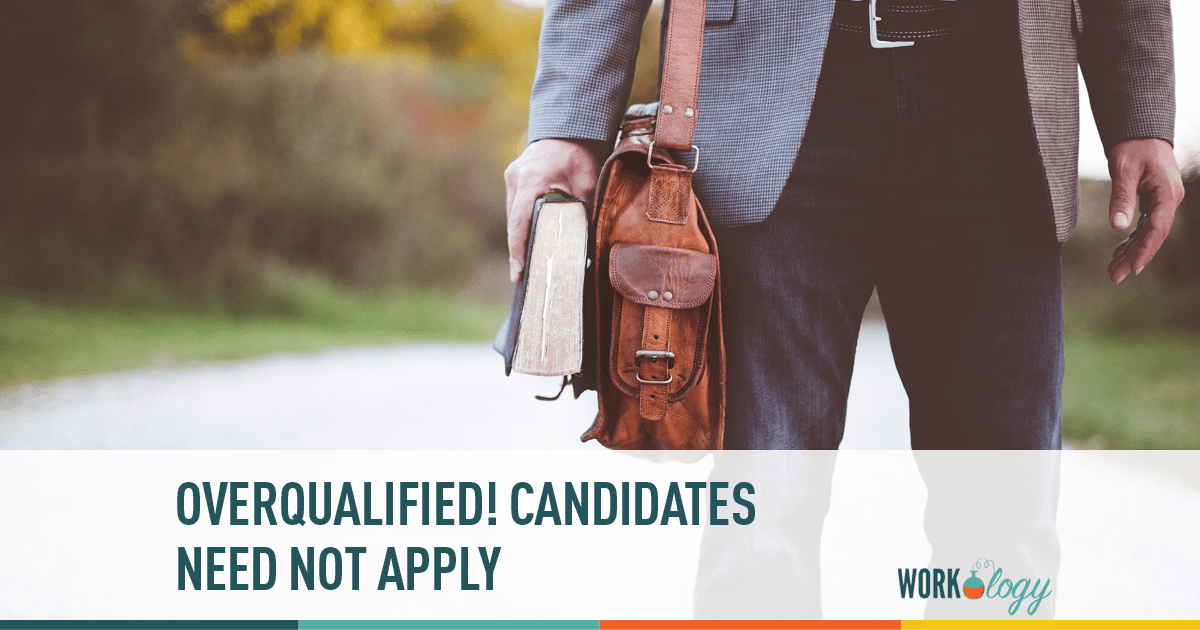 Overqualified Candidates Need Not Apply