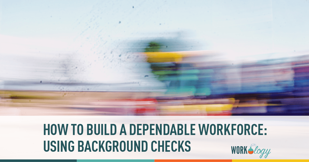 Building a Dependable Workforce With Background Checks