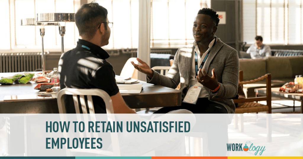 Tips for retaining unsatisfied employees