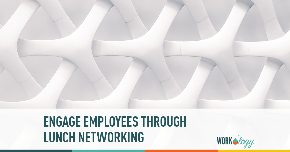 How to use networking lunches to engage employees