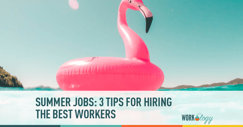 Finding the Right Summer Workers For Your Company