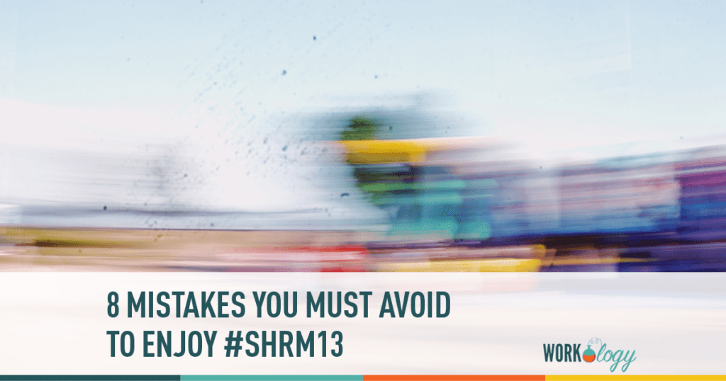 8 Mistakes to Avoid at the SHRM Annual Conference