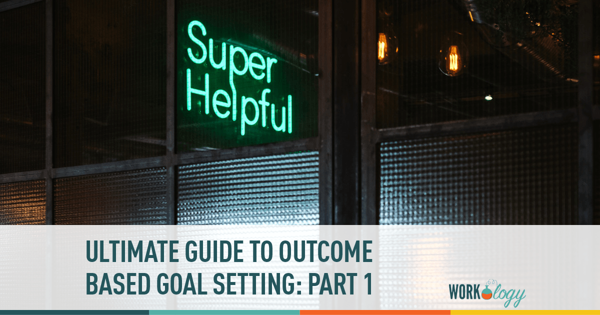 Ultimate Guide To Outcome Based Goal Setting Part 1
