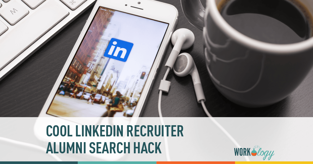 Cool LinkedIn Recruiter Alumni Search Hack - Workology