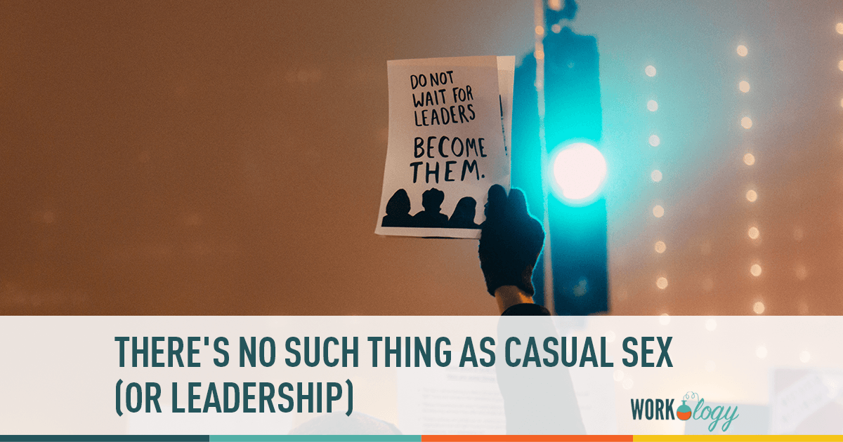 There is nothing casual about leadership