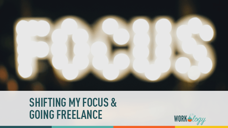Shifting My Focus to Freelance