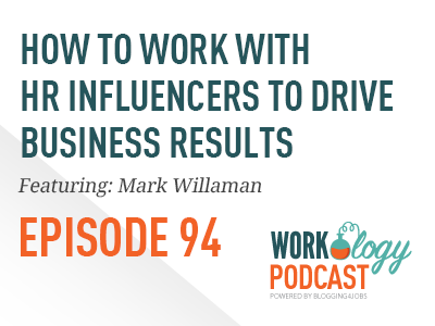hr, influencers, thought leaders, business, results, mark willaman, workology