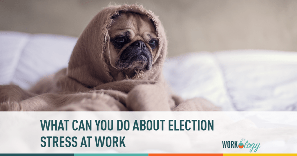 election, stress, workplace, trump