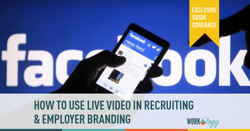 employer branding, facebook, facebook live video, recruiting