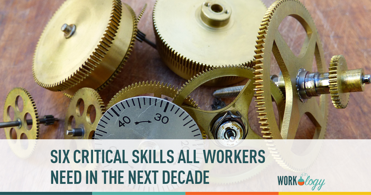 six critical skills all workers will need in the next decade