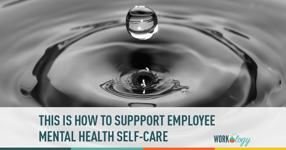 this is how to support your employees mental health self care plans