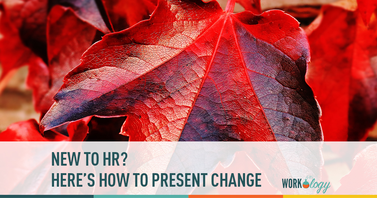 new to hr? Here's how to present change