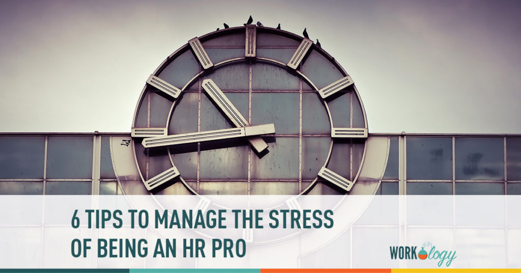 6 tips to manage the stress of being an HR pro