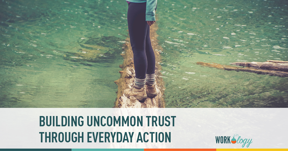 building uncommon trust through everyday action