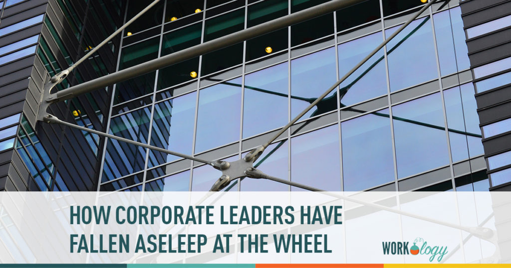 corporate fail: how corporate leaders have fallen asleep at the wheel