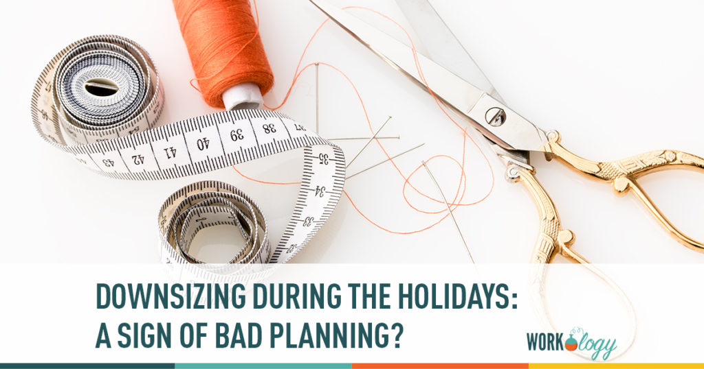 downsizing during the holidays: a sign of bad planning