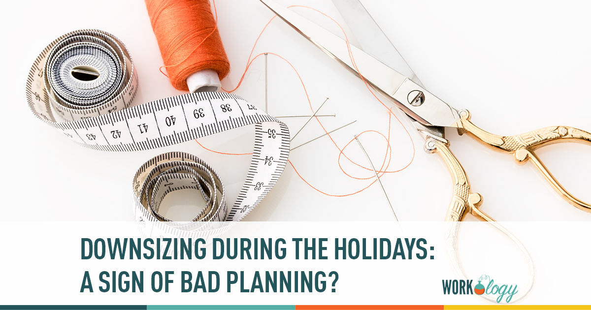downsizing during the holidays: a sign of bad planning