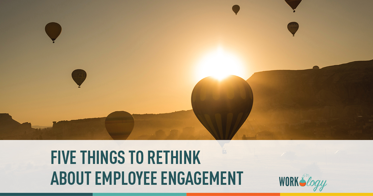 5 things to rethink about employee engagement