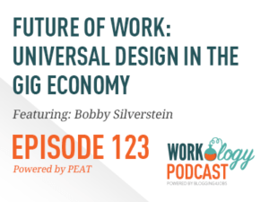 episode 123: Future of work: universal design in the gig economy and people with disabilities with bobby Silverstein