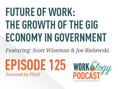 Workology Podcast Episode 125: Growth of Gig Economy in Government with Joe Bielawski and Scott Wiseman