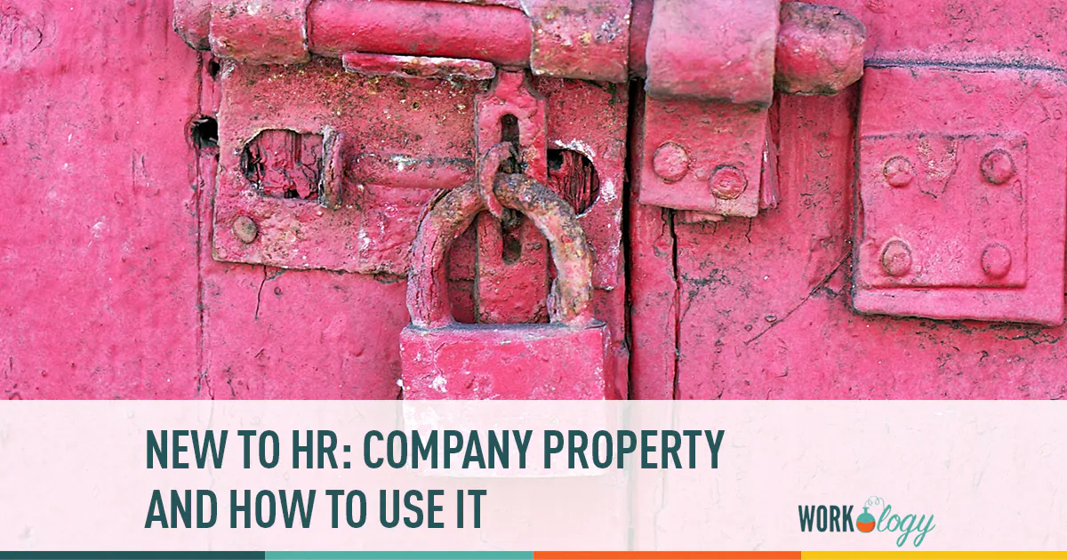 new to hr: understanding company property and how to use it