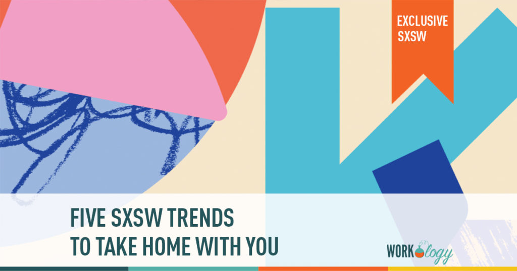 5 sxsw trends to take home with you