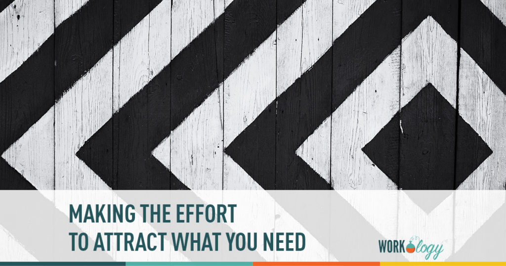 making the effort to attract what you need