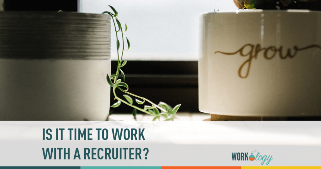 is it time to work with a recruiter?