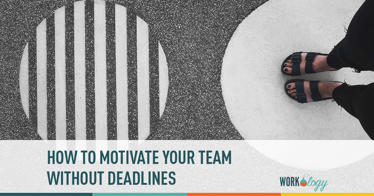 how to motivate your team without deadlines
