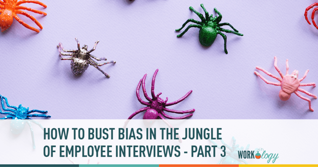 how to bust bias in the jungle of employee interviews part 3