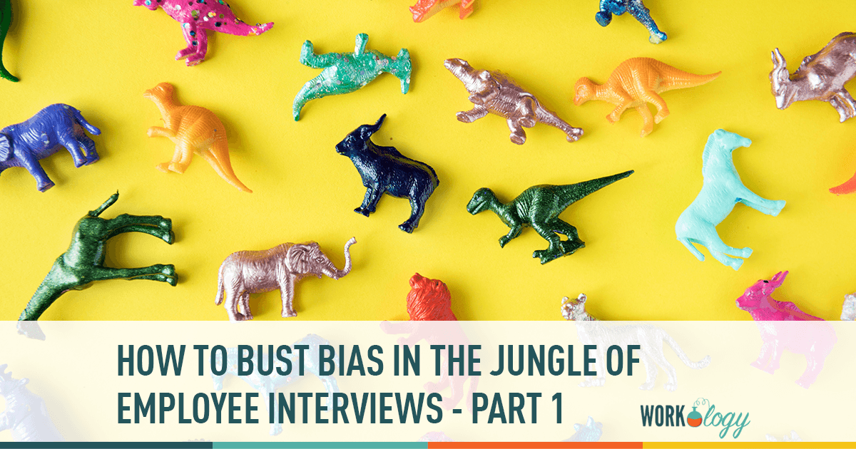 how to bust bias in the jungle of employee interviews part 1