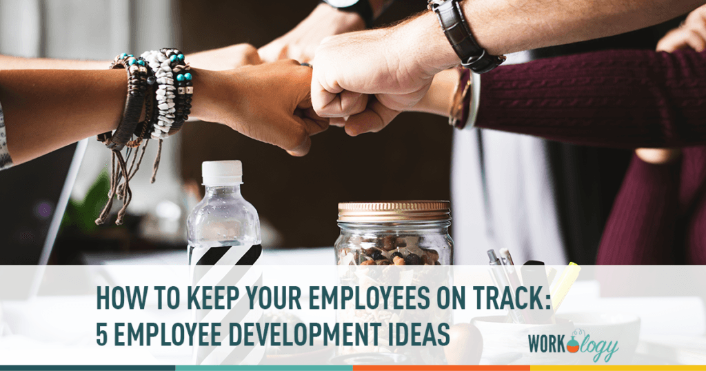 how to keep employees on track: five employee development ideas