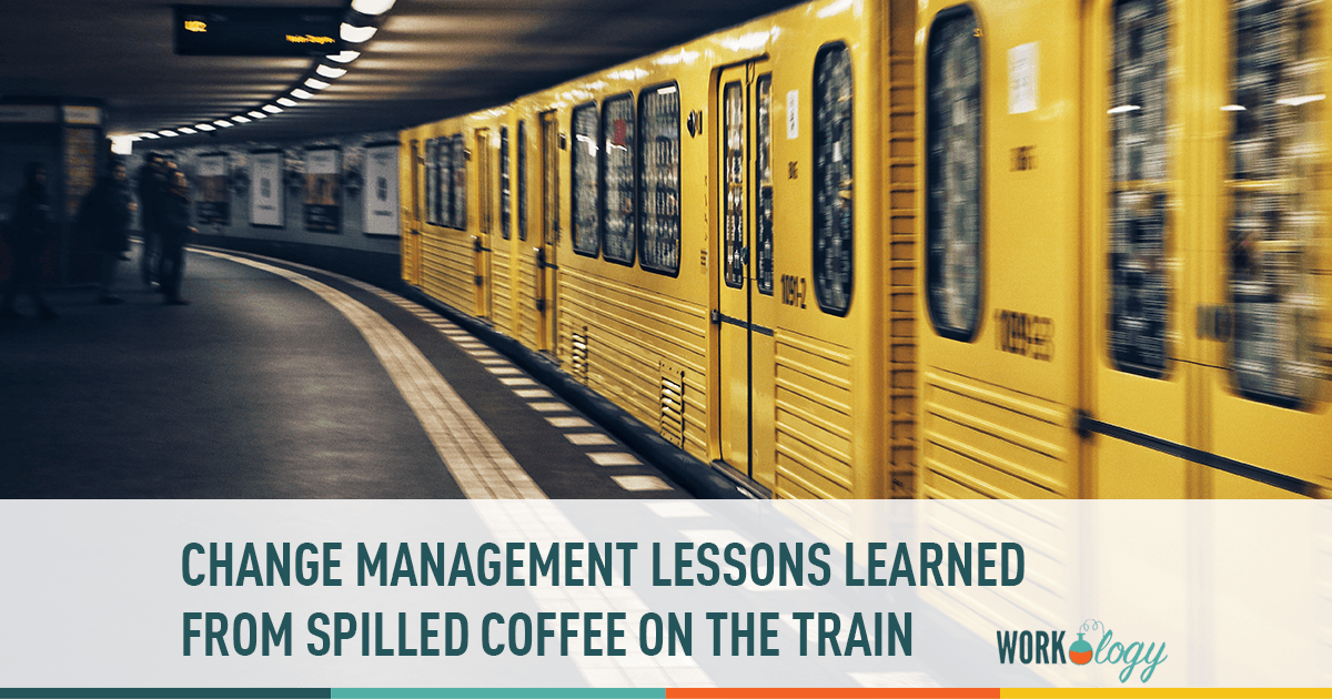 change management lessons learned from spilled coffee on the train