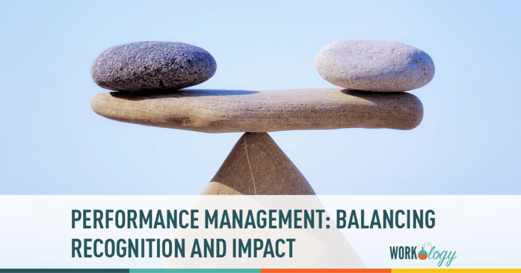 performance management: balancing recognition and impact