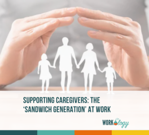 supporting caregivers: the sandwich generation at work
